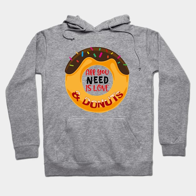 All You Need Is Love And Donuts Hoodie by Ram94